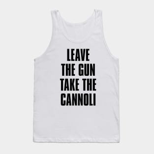 Leave the gun take the cannoli Tank Top